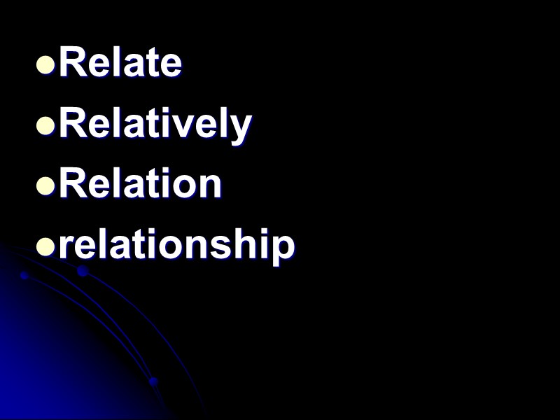 Relate Relatively Relation relationship